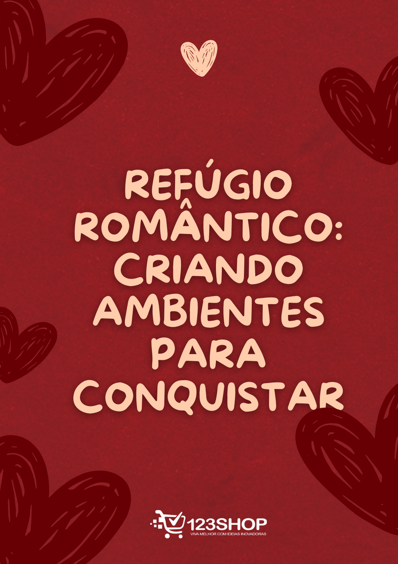 Ebook Refúgio Romântico: Criando Ambientes Para Conquistar | loja123shop