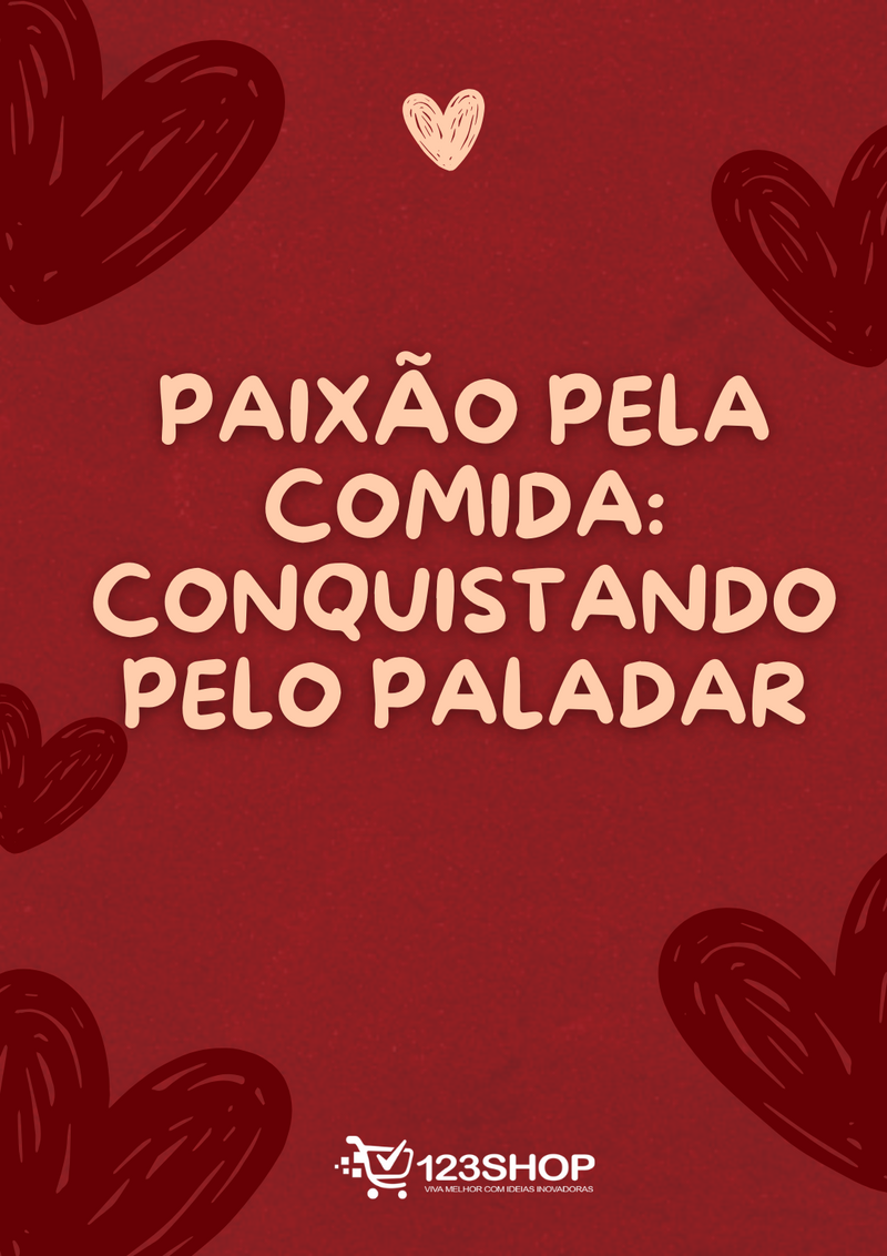 Ebook Paixão Pela Comida: Conquistando Pelo Paladar | loja123shop