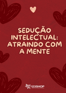 Ebook Sedução Intelectual: Atraindo Com A Mente | loja123shop