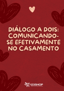 Ebook Diálogo A Dois: Comunicando-Se Efetivamente No Casamento | loja123shop