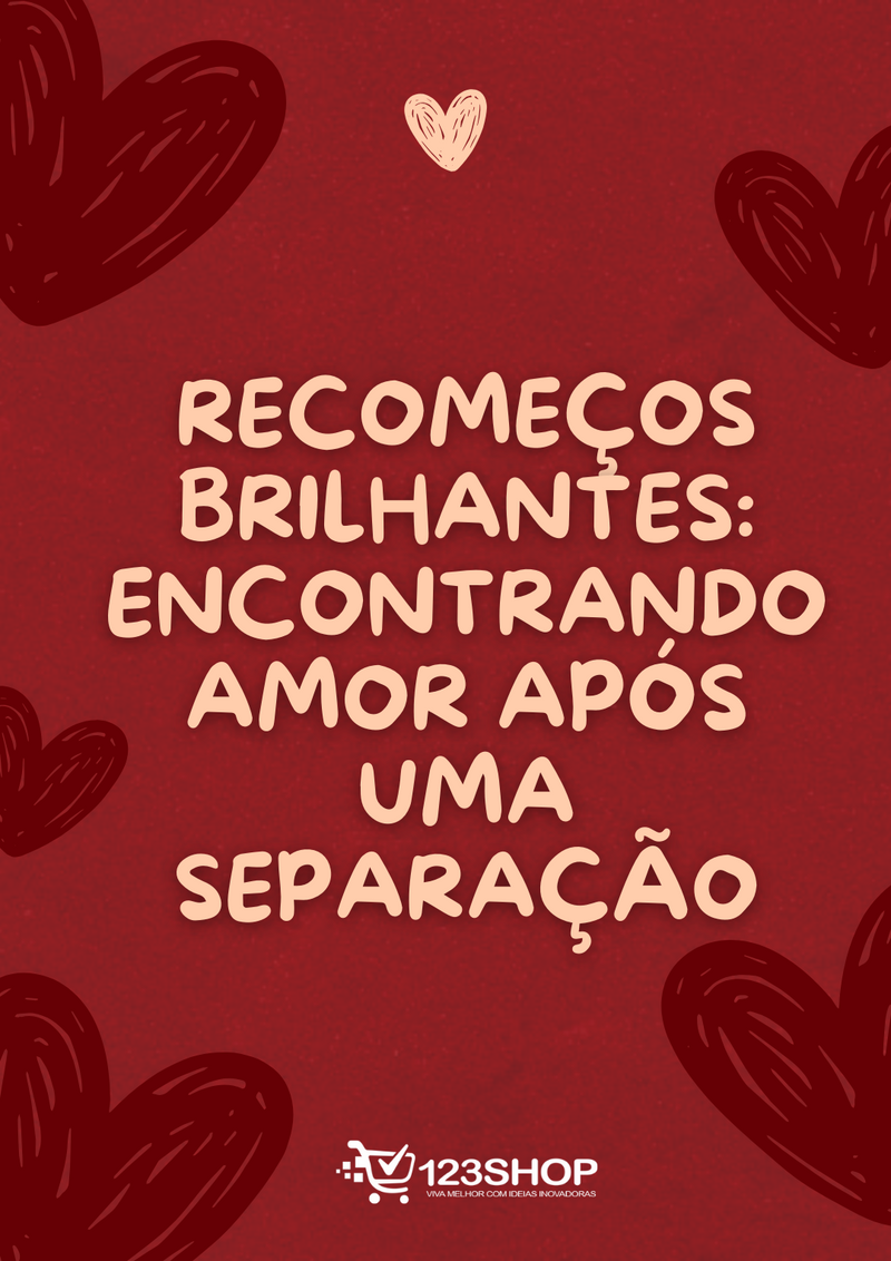 Ebook Recomeços Brilhantes: Encontrando Amor Após Uma Separação | loja123shop