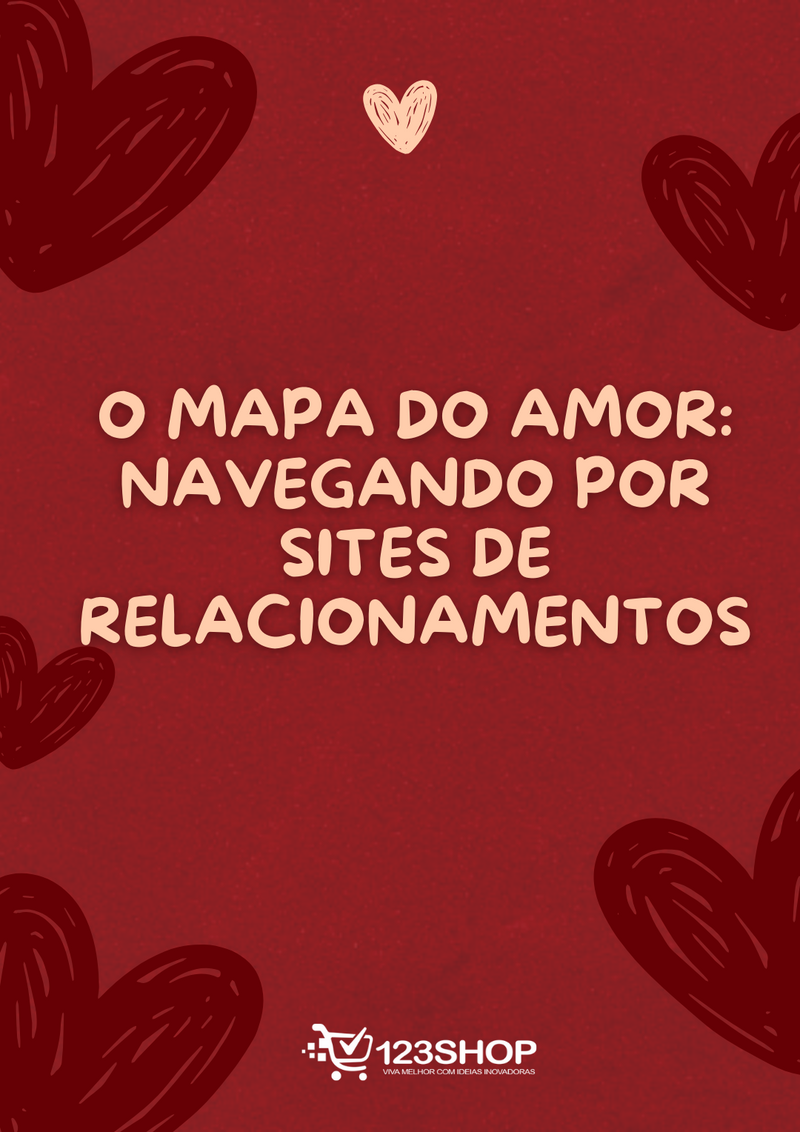 Ebook O Mapa Do Amor: Navegando Por Sites De Relacionamentos | loja123shop