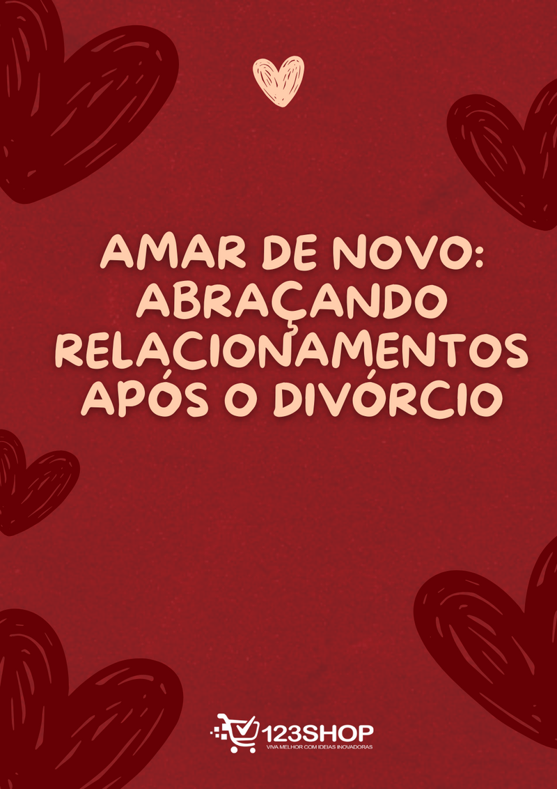 Ebook Amar De Novo: Abraçando Relacionamentos Após O Divórcio | loja123shop