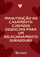 Ebook Manutenção Do Casamento: Cuidados Essenciais Para Um Relacionamento Duradouro | loja123shop