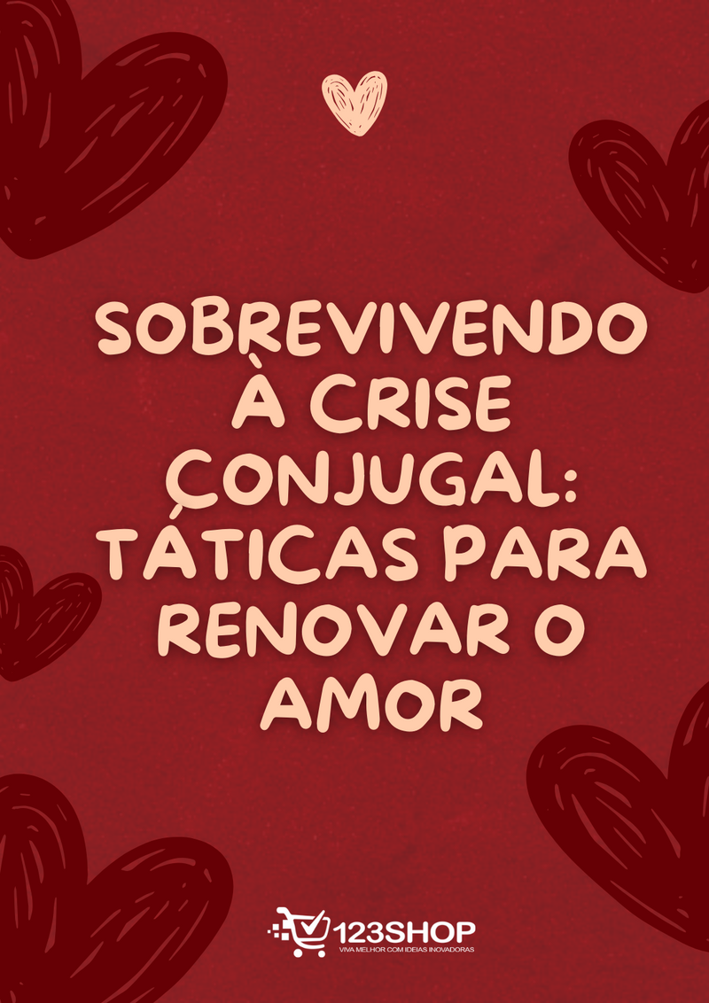 Ebook Sobrevivendo À Crise Conjugal: Táticas Para Renovar O Amor | loja123shop