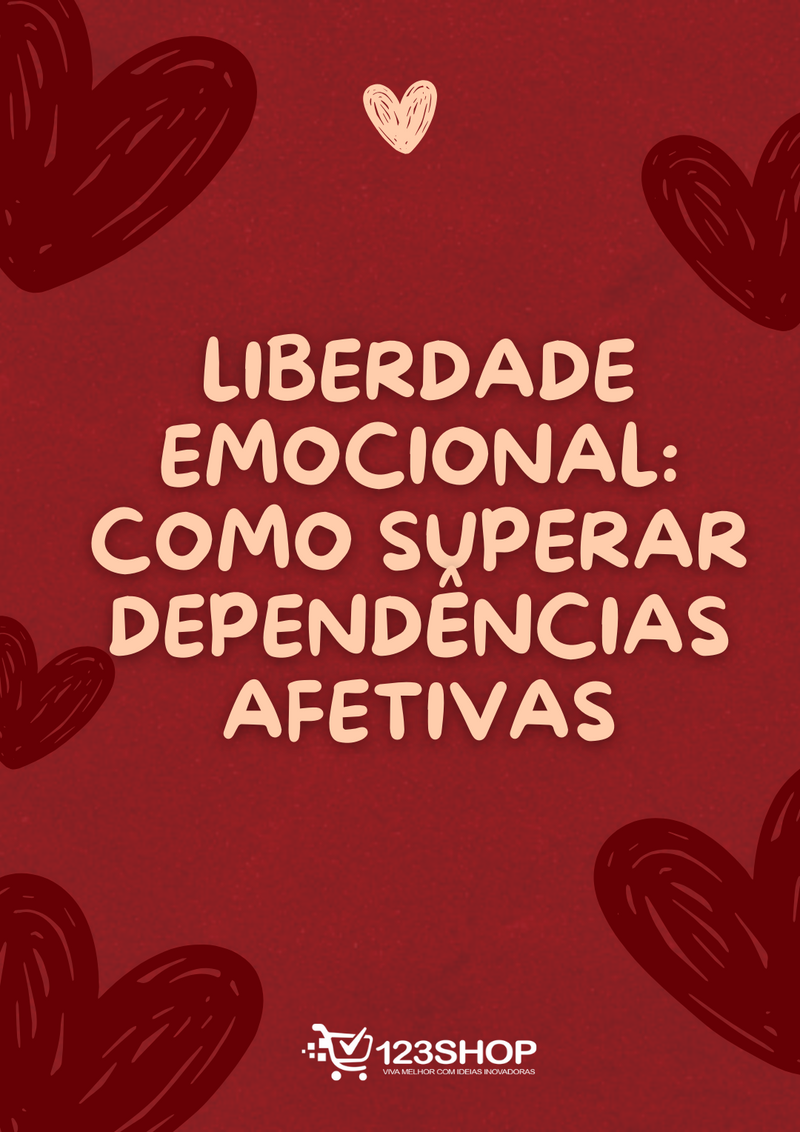 Ebook Liberdade Emocional: Como Superar Dependências Afetivas | loja123shop