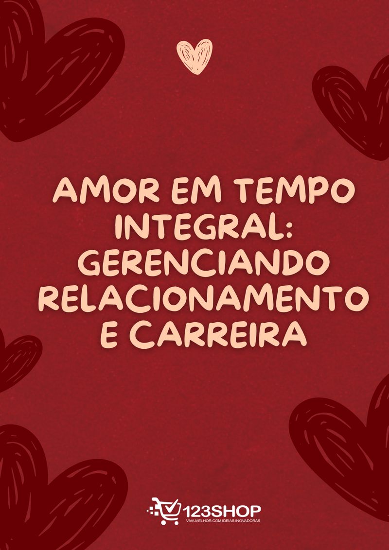 Ebook Amor Em Tempo Integral: Gerenciando Relacionamento E Carreira | loja123shop