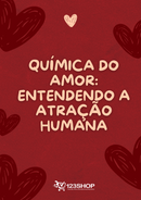 Ebook Química Do Amor: Entendendo A Atração Humana | loja123shop