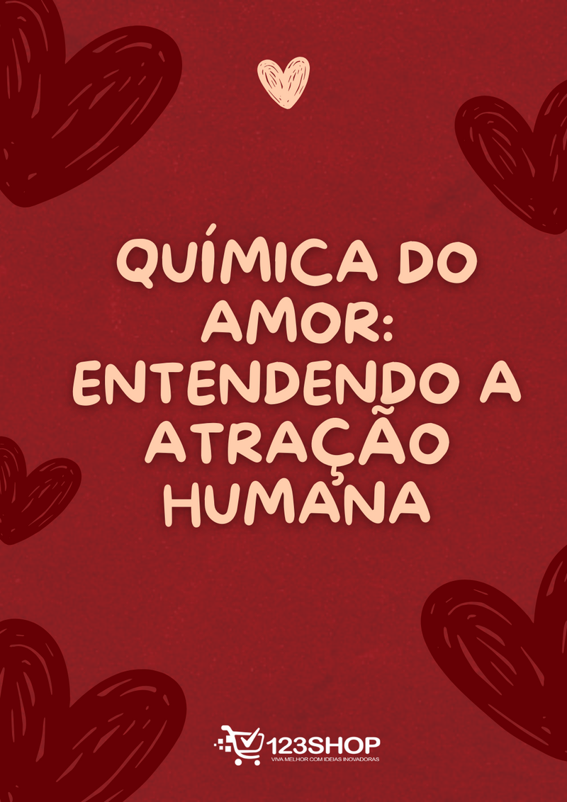 Ebook Química Do Amor: Entendendo A Atração Humana | loja123shop