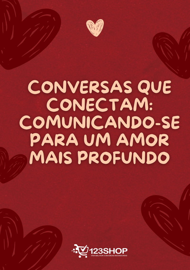 Ebook Conversas Que Conectam: Comunicando-Se Para Um Amor Mais Profundo | loja123shop