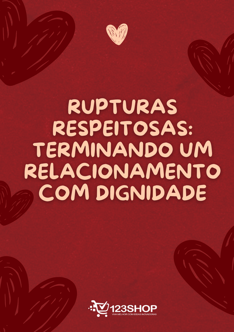 Ebook Rupturas Respeitosas: Terminando Um Relacionamento Com Dignidade | loja123shop