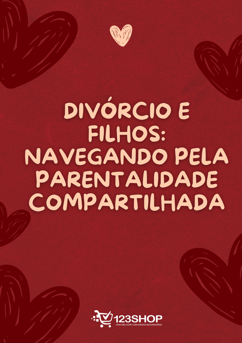 Ebook Divórcio E Filhos: Navegando Pela Parentalidade Compartilhada | loja123shop