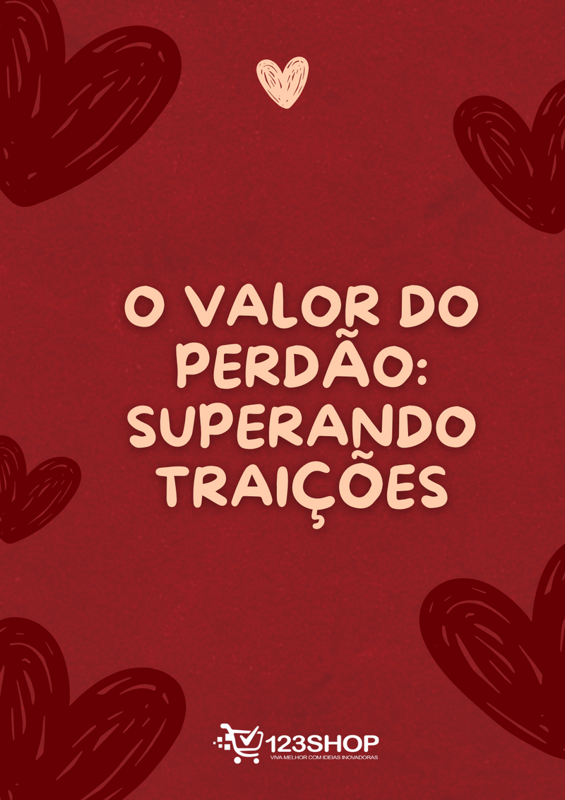 Ebook O Valor Do Perdão: Superando Traições | loja123shop