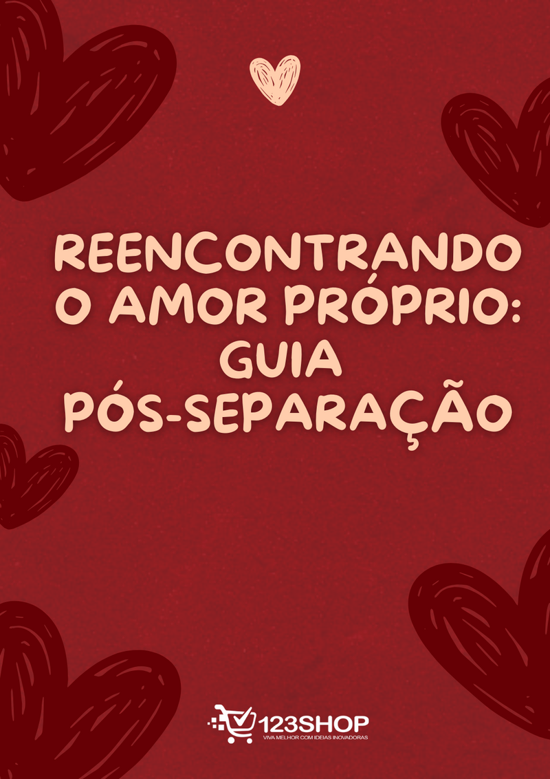 Ebook Reencontrando O Amor Próprio: Guia Pós-Separação | loja123shop