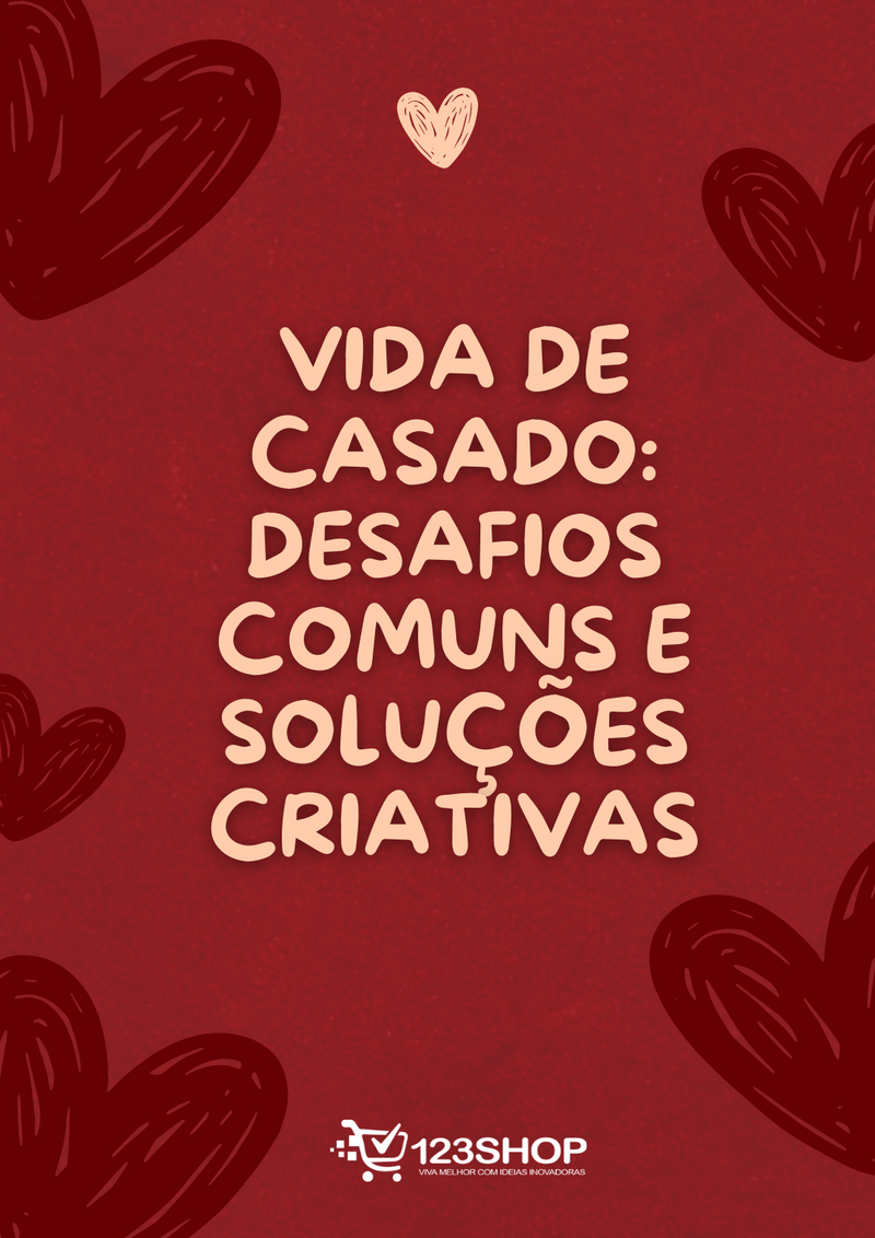 Ebook Vida De Casado: Desafios Comuns E Soluções Criativas | loja123shop