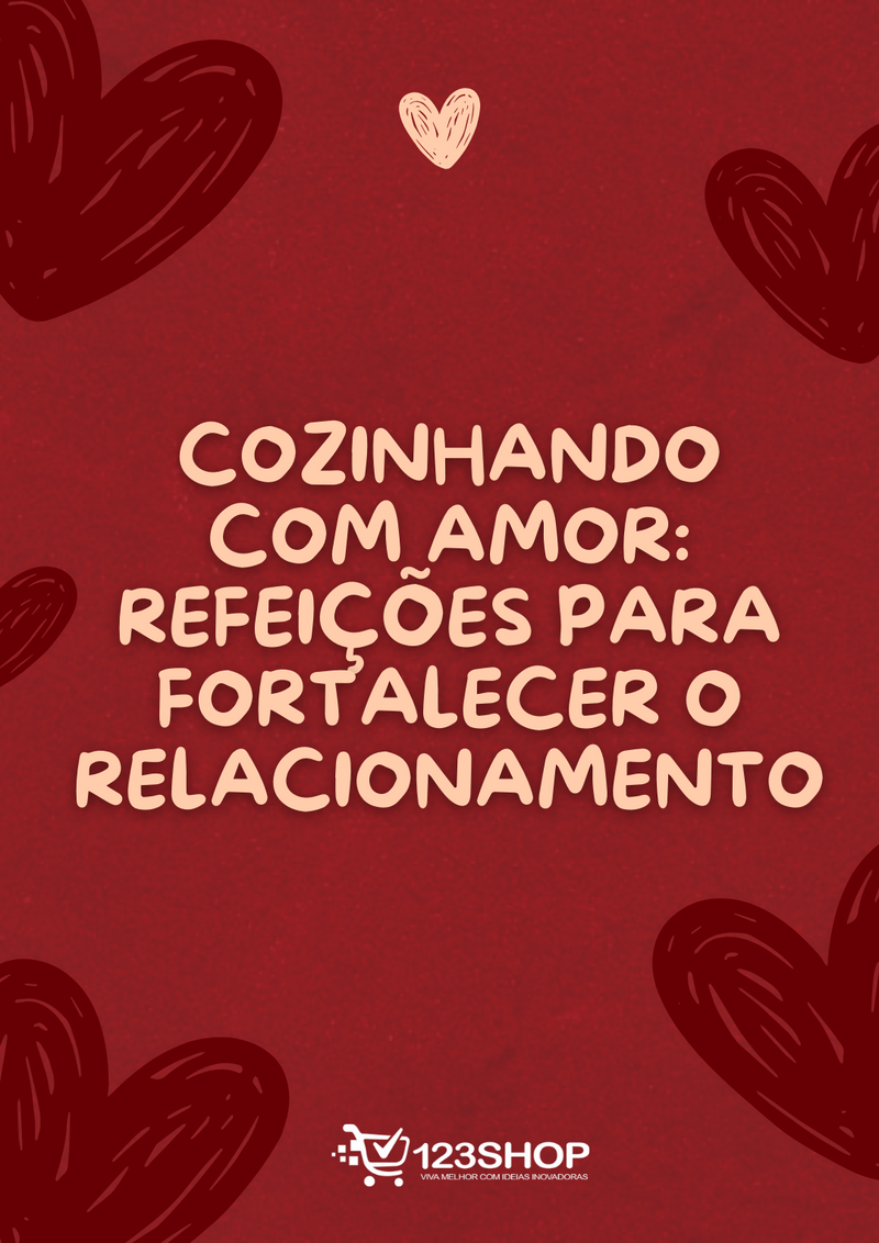 Ebook Cozinhando Com Amor: Refeições Para Fortalecer O Relacionamento | loja123shop