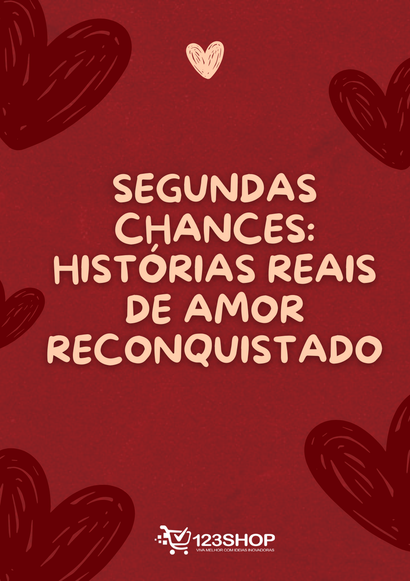 Ebook Segundas Chances: Histórias Reais De Amor Reconquistado | loja123shop