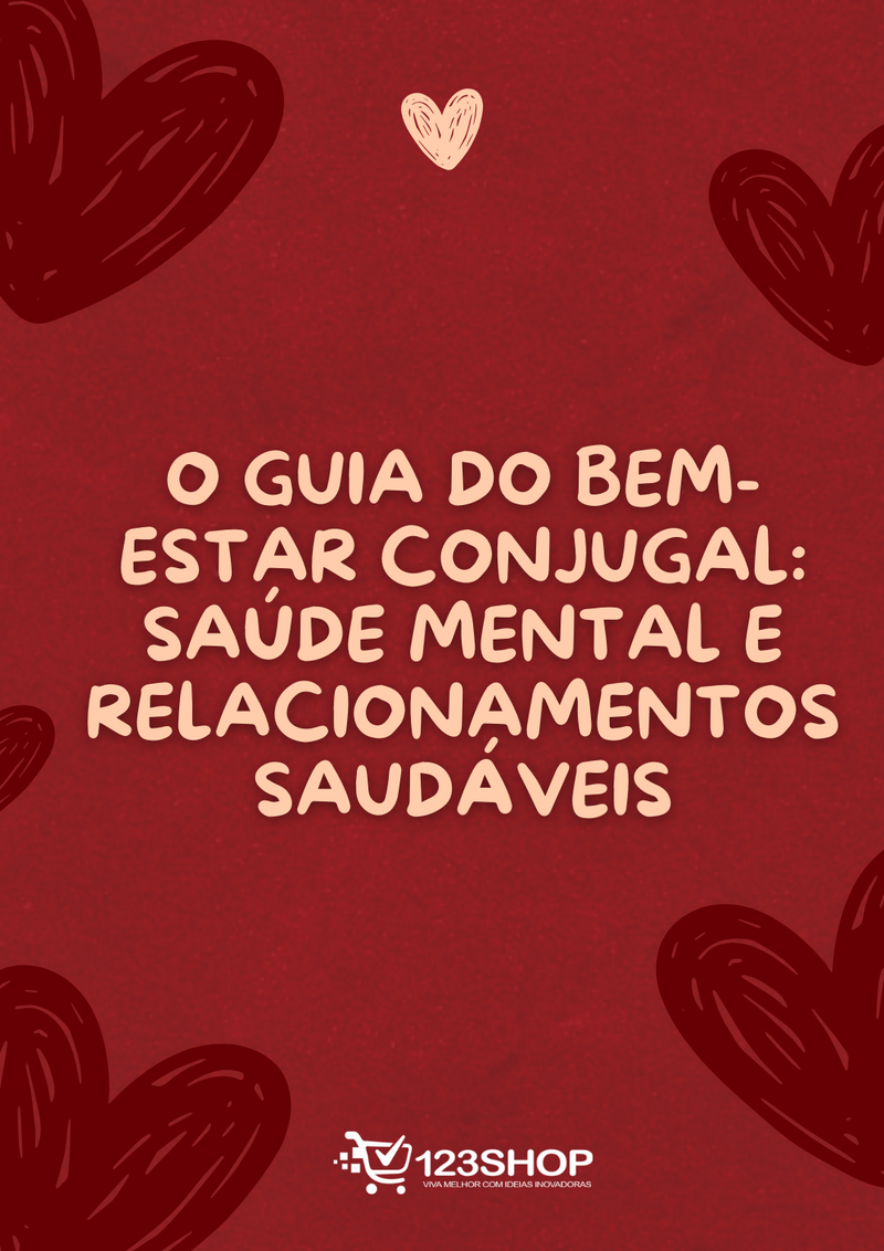 Ebook O Guia Do Bem-Estar Conjugal: Saúde Mental E Relacionamentos Saudáveis | loja123shop