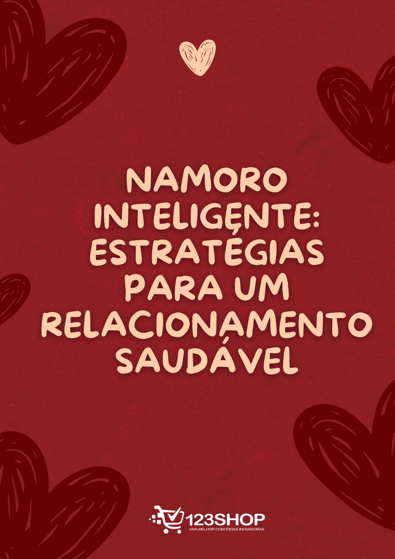 Ebook Namoro Inteligente: Estratégias Para Um Relacionamento Saudável | loja123shop