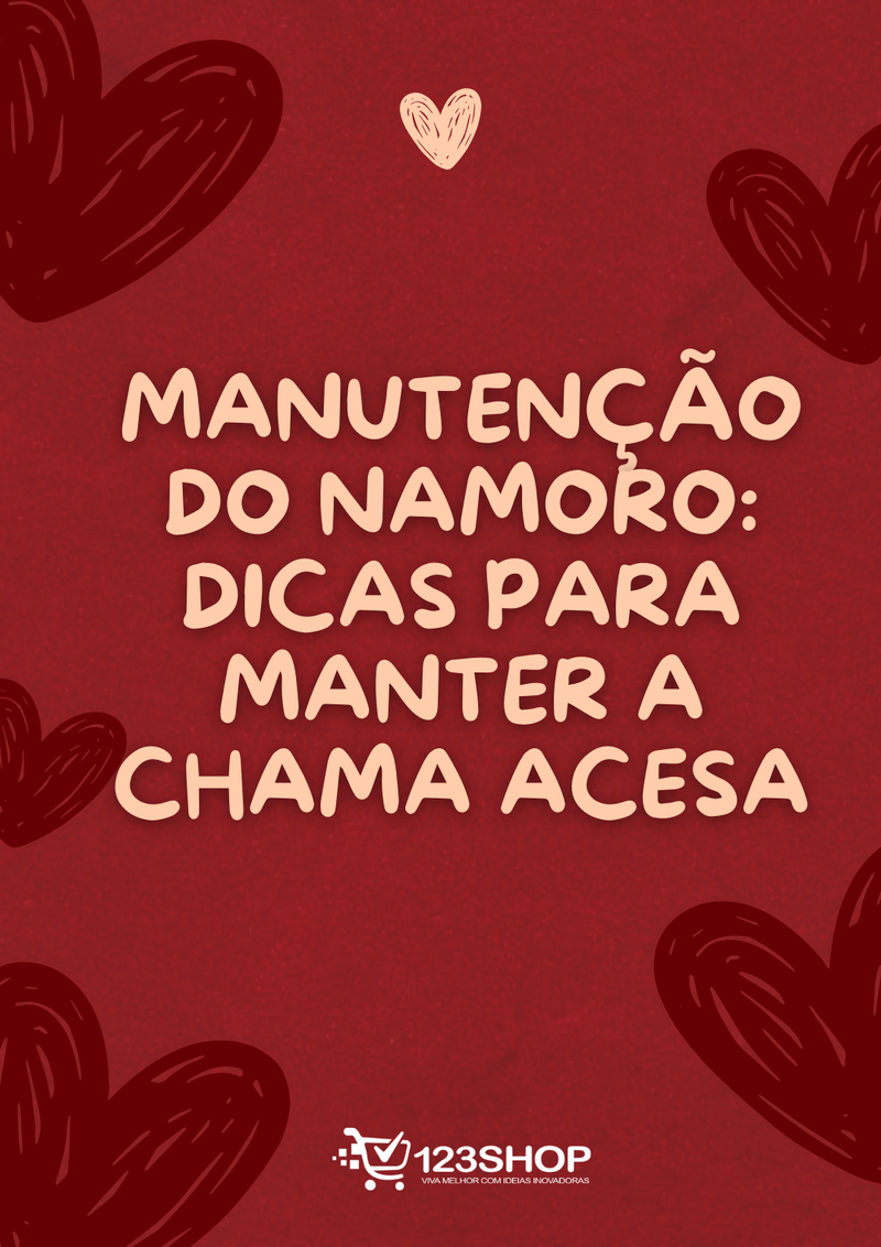 Ebook Manutenção Do Namoro: Dicas Para Manter A Chama Acesa | loja123shop