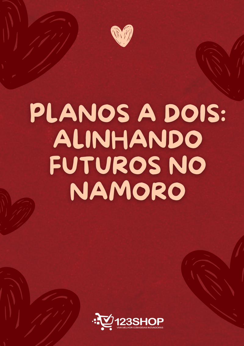 Ebook Planos A Dois: Alinhando Futuros No Namoro | loja123shop