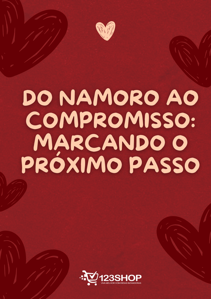 Ebook Do Namoro Ao Compromisso: Marcando O Próximo Passo | loja123shop