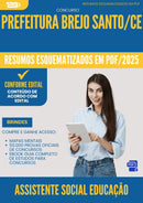 Resumos Esquematizados para Concurso Assistente Social Educacao da Prefeitura Brejo Santo Ce 2025 - Conteúdo de Acordo com Edital