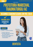 Resumos Esquematizados para Concurso Dentista da Prefeitura Marechal Thaumaturgo Ac 2025 - Conteúdo de Acordo com Edital