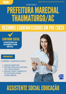 Resumos Esquematizados para Concurso Assistente Social Educacao da Prefeitura Marechal Thaumaturgo Ac 2025 - Conteúdo de Acordo com Edital