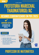 Resumos Esquematizados para Concurso Professor De Matematica da Prefeitura Marechal Thaumaturgo Ac 2025 - Conteúdo de Acordo com Edital