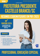Resumos Esquematizados para Concurso Profissional Educacao Especial da Prefeitura Presidente Castello Branco Sc 2025 - Conteúdo de Acordo com Edital