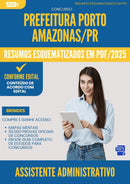 Resumos Esquematizados para Concurso Assistente Administrativo da Prefeitura Porto Amazonas Pr 2025 - Conteúdo de Acordo com Edital