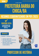 Resumos Esquematizados para Concurso Professor De Historia da Prefeitura Barra Do Choca Ba 2025 - Conteúdo de Acordo com Edital