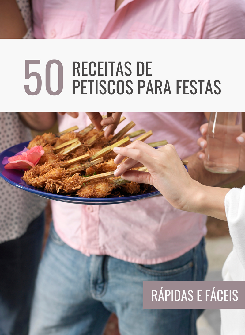 Ebook 50 Receitas de Petiscos para Festas Rápidas e Fáceis | loja123shop