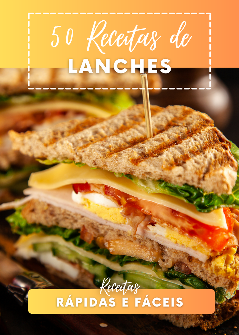 Ebook 50 Receitas de Lanches Rápidas e Fáceis | loja123shop