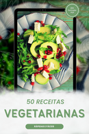 Ebook 50 Receitas Vegetarianas Rápidas e Fáceis | loja123shop